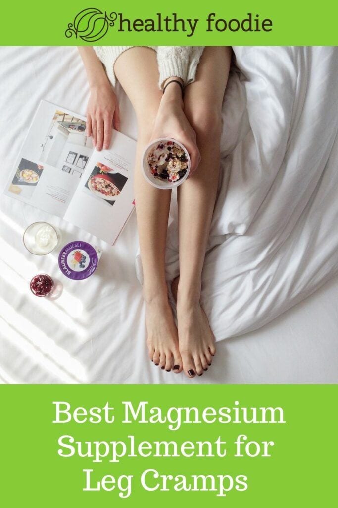 Best Form Of Magnesium For Cramps Best Magnesium Supplement For Leg Cramps | Healthy Foodie