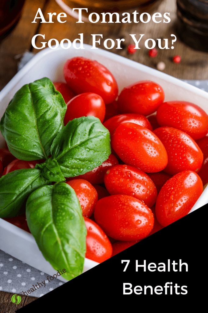 Are Tomatoes Good For You? Healthy Foodie Wellness