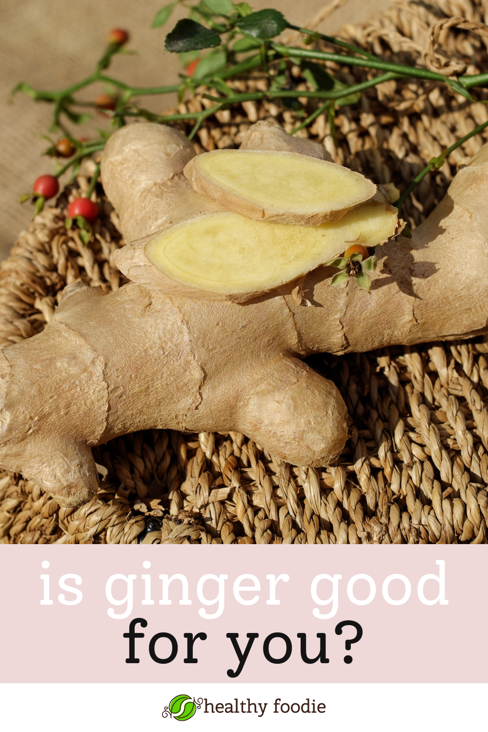 Is ginger good for you
